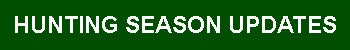 HUNTING SEASON UPDATES